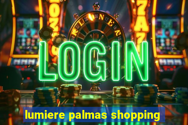 lumiere palmas shopping